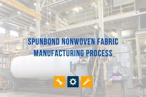 Spunbond Fabric Manufacturing Process
