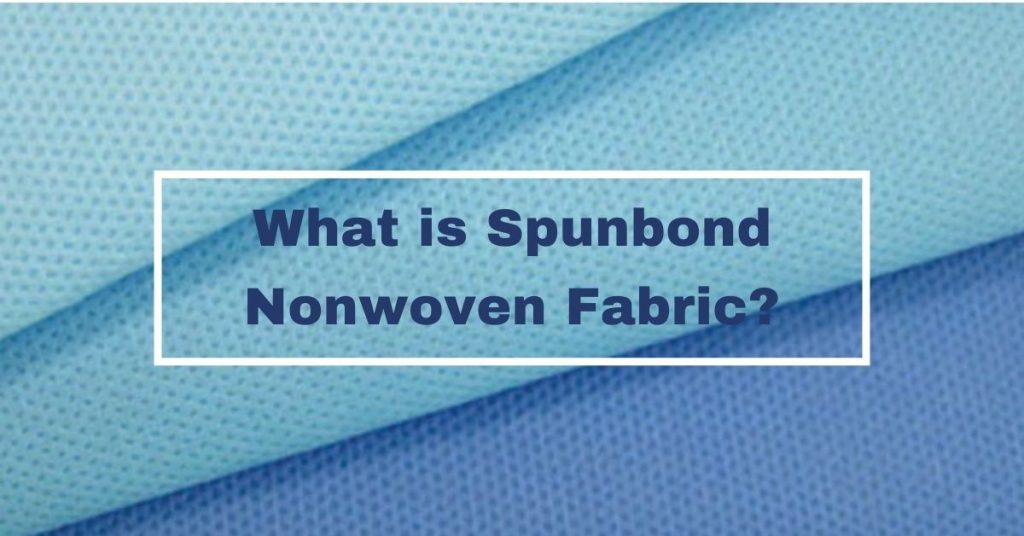 What is Spunbond Nonwoven Fabric